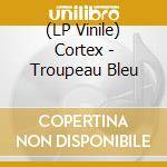 (LP Vinile) Cortex - Troupeau Bleu lp vinile di Cortex