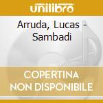 Arruda, Lucas - Sambadi cd musicale di Arruda Lucas