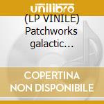 (LP VINILE) Patchworks galactic project-space lp180 cd