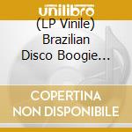 (LP Vinile) Brazilian Disco Boogie Sounds lp vinile
