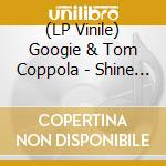 (LP Vinile) Googie & Tom Coppola - Shine The Light Of Love lp vinile di Googie & Tom Coppola