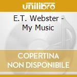 E.T. Webster - My Music cd