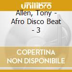 Allen, Tony - Afro Disco Beat - 3 cd musicale di Allen, Tony