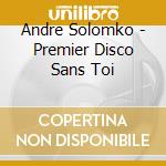 Andre Solomko - Premier Disco Sans Toi cd