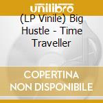 (LP Vinile) Big Hustle - Time Traveller vinile