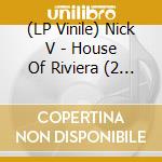 (LP Vinile) Nick V - House Of Riviera (2 Lp) vinile