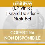 (LP Vinile) Esnard Boisdur - Mizik Bel lp vinile