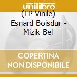 (LP Vinile) Esnard Boisdur - Mizik Bel vinile