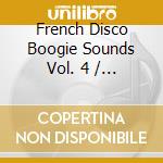 French Disco Boogie Sounds Vol. 4 / Various cd