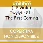 (LP Vinile) Twylyte 81 - The First Coming lp vinile