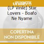 (LP Vinile) Star Lovers - Boafo Ne Nyame vinile