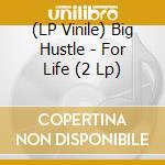 (LP Vinile) Big Hustle - For Life (2 Lp) vinile