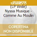 (LP Vinile) Nyssa Musique - Comme Au Moulin vinile