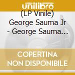 (LP Vinile) George Sauma Jr - George Sauma Jr vinile