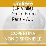 (LP Vinile) Dimitri From Paris - A La French 87 92/The Balearic Sessions V2 lp vinile