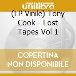(LP Vinile) Tony Cook - Lost Tapes Vol 1 vinile