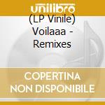 (LP Vinile) Voilaaa - Remixes vinile