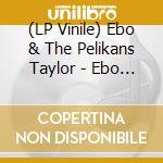 (LP Vinile) Ebo & The Pelikans Taylor - Ebo Taylor & The Pelikans vinile