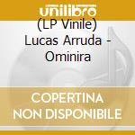 (LP Vinile) Lucas Arruda - Ominira vinile