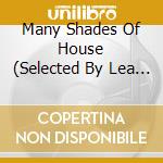 Many Shades Of House (Selected By Lea Lisa) / Various (2 Cd) cd