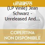 (LP Vinile) Jean Schwarz - Unreleased And Rarities 1972/2002 vinile