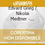 Edvard Grieg / Nikolai Medtner - Sonatas No. 3 For Violin & Piano cd musicale di Edvard Grieg / Nikolai Medtner
