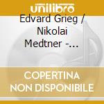 Edvard Grieg / Nikolai Medtner - Sonatas No. 3 For Violin & Piano cd