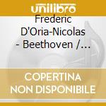 Frederic D'Oria-Nicolas - Beethoven / Liszt:Piano Works cd musicale di Frederic D`Oria