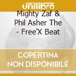 Mighty Zaf & Phil Asher The - Free'X Beat cd