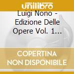 Luigi Nono - Edizione Delle Opere Vol. 1 (Sacd) cd musicale di Luigi Nono