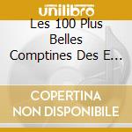 Les 100 Plus Belles Comptines Des E / Various (3 Cd) cd musicale di V/A