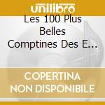 Les 100 Plus Belles Comptines Des E / Various (3 Cd) cd
