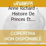 Anne Richard - Histoire De Princes Et Princessses cd