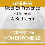 Noel En Provence - Un Soir A Bethleem cd