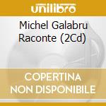 Michel Galabru Raconte (2Cd) cd