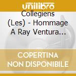 Collegiens (Les) - Hommage A Ray Ventura & Sacha Distel cd