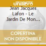 Jean Jacques Lafon - Le Jardin De Mon Pere cd