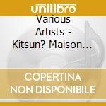 Various Artists - Kitsun? Maison Compilation 9 cd