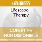 Lifescape - Therapy cd musicale di Lifescape