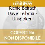 Richie Beirach Dave Leibma - Unspoken cd musicale di Richie Beirach Dave Leibma