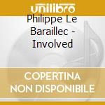 Philippe Le Baraillec - Involved cd
