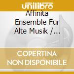 Affinita Ensemble Fur Alte Musik / Elisabeth Baumer - Venice And Beyond. Concerti Da Camera & Sonate Concertate For Woodwind Instruments cd musicale