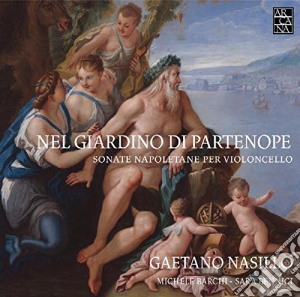 Nel Giardino Di Partenope: Sonate Napoletane Per Violoncello cd musicale