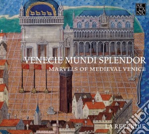Venecie Mundi Splendor: Marvels Of Medieval Venice cd musicale di La Reverdie
