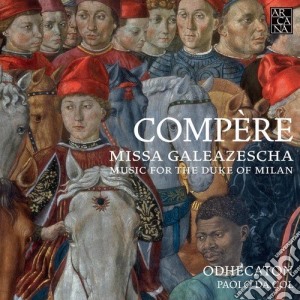 Loyset Compere - Missa Galeazescha cd musicale di Loyset Compere