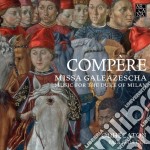 Loyset Compere - Missa Galeazescha