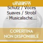 Schutz / Voces Suaves / Strobl - Musicalische Exequien cd musicale