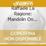 Raffaele La Ragione: Mandolin On Stage cd