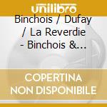 Binchois / Dufay / La Reverdie - Binchois & Dufay & Dunstable & cd musicale