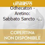 Odhecaton - Aretino: Sabbato Sancto - Lamentationes Et Responsoria cd